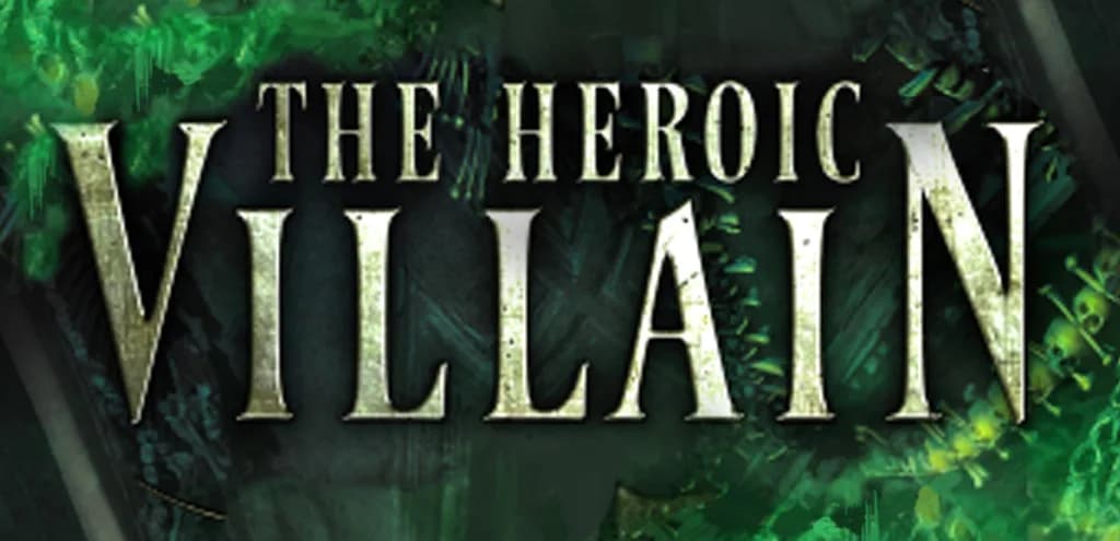 The Heroic Villain