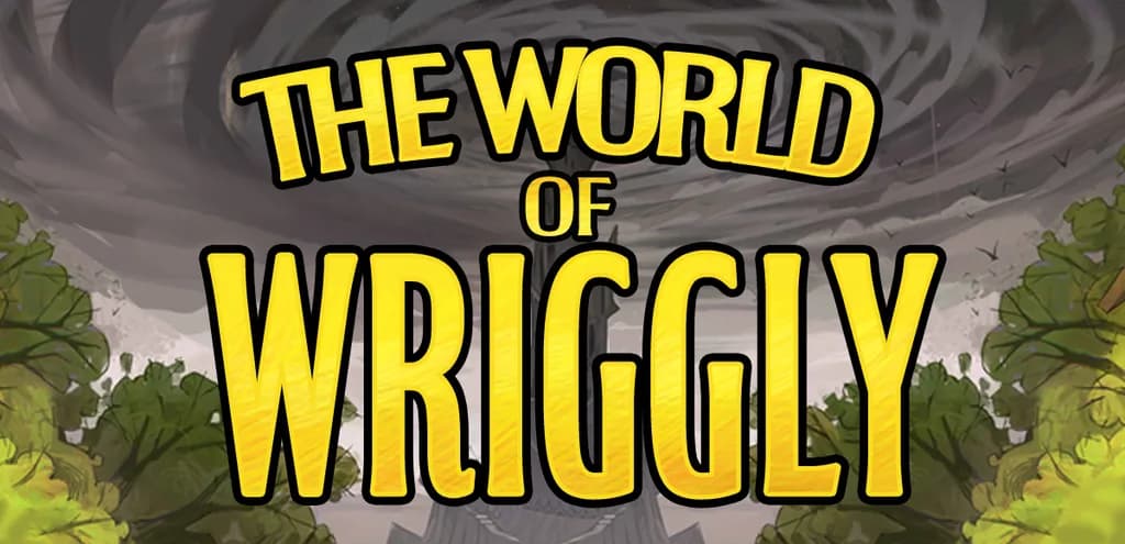 The World of Wriggly